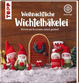Weihnachtliche Wichtelhäkelei - Annelie Kojic